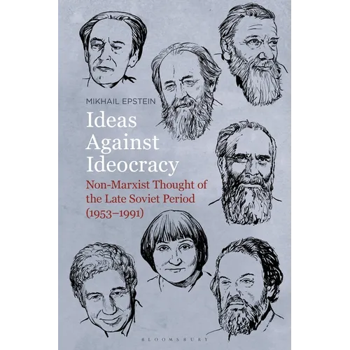 Ideas Against Ideocracy: Non-Marxist Thought of the Late Soviet Period (1953-1991)