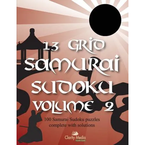 13 Grid Samurai Sudoku Volume 2: 100 puzzles with solutions