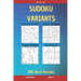 Book of Sudoku Variants - Jigsaw Sudoku, Killer Sudoku, Tripod Sudoku, Sudoku X - 200 Hard Puzzles Book 2