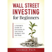 Wall Street Investing for Beginners: A Newbie's Guide to Investing in the Stock Market and Get Paid