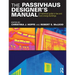 The Passivhaus Designer's Manual: A Technical Guide to Low and Zero Energy Buildings