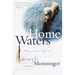Home Waters: Fishing with an Old Friend: A Memoir