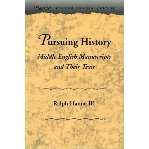 Pursuing History: Middle English Manuscripts and Their Texts