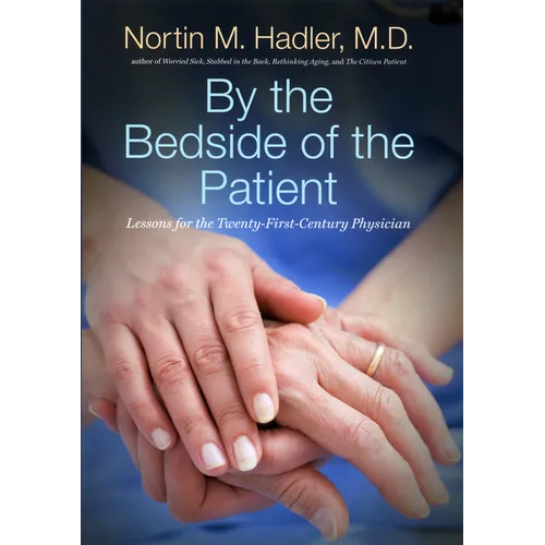 By the Bedside of the Patient: Lessons for the Twenty-First-Century Physician