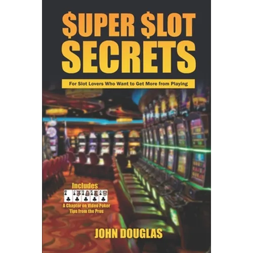 Super Slot Secrets: For Slot Lovers Who Want to Get More from Playing