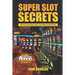 Super Slot Secrets: For Slot Lovers Who Want to Get More from Playing