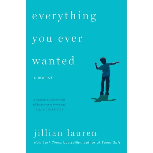 Everything You Ever Wanted: A Memoir