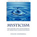 Mysticism: The Nature and Development of Spiritual Consciousness