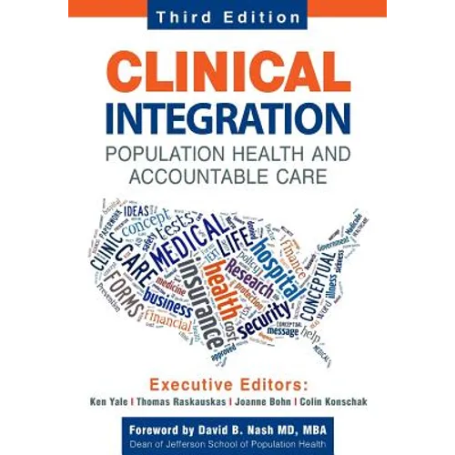 Clinical Integration. Population Health and Accountable Care, Third Edition