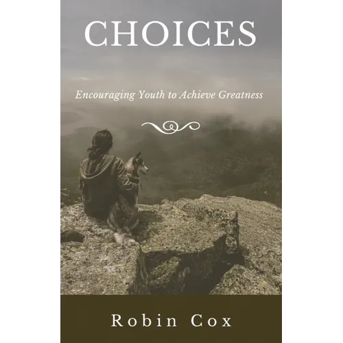 Choices: Encouraging Youth to Achieve Greatness