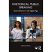 Rhetorical Public Speaking: Social Influence in the Digital Age