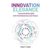 Innovation Elegance: Transcending Agile with Ruthlessness and Grace