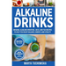 Alkaline Drinks: Original Alkaline Smoothie, Juice, and Tea Recipes to Help You Enjoy Balance, Energy, and Vitality