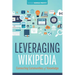 Leveraging Wikipedia: Connecting Communities of Knowledge
