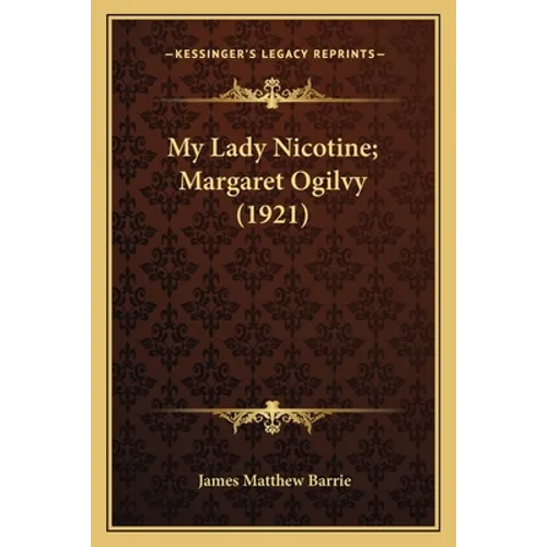 My Lady Nicotine; Margaret Ogilvy (1921)
