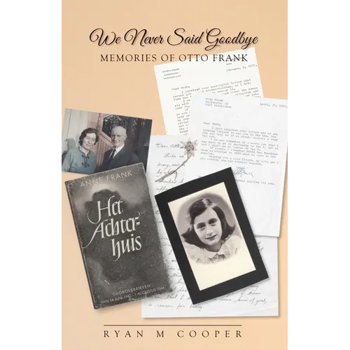 We Never Said Goodbye: Memories of Otto Frank