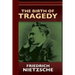 The Birth of Tragedy or Hellenism and Pessimism