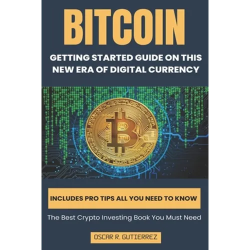 Bitcoin: Getting Started Guide on This New Era of Digital Currency
