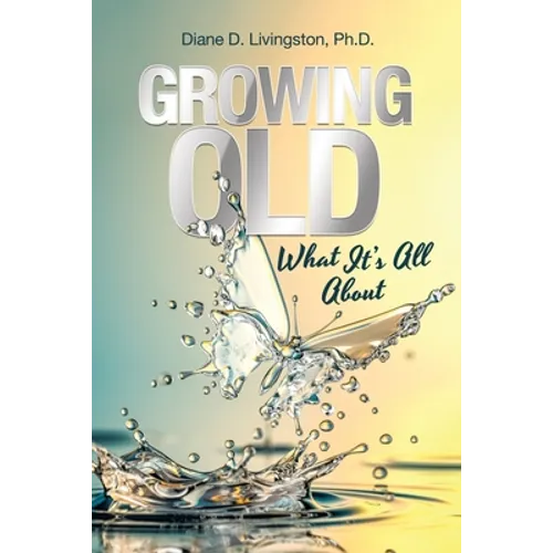 Growing Old: What It's All About