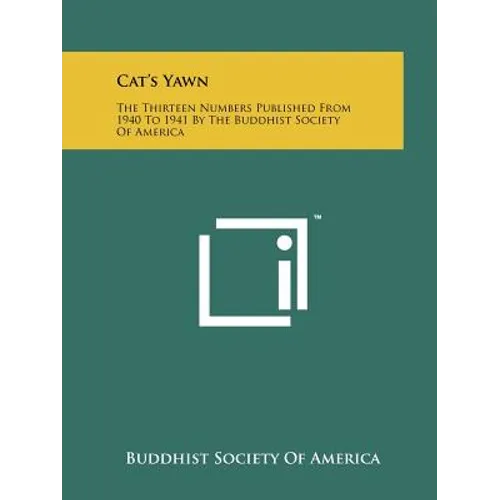 Cat's Yawn: The Thirteen Numbers Published From 1940 To 1941 By The Buddhist Society Of America