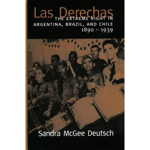 Las Derechas: The Extreme Right in Argentina, Brazil, and Chile, 1890-1939