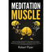 Meditation Muscle: America's New Workout for the Mind to Increase Happiness, Build Resiliency, and Excel Under Pressure
