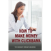 ClickBank: How to Make Money with ClickBank: How you can make money with ClickBank