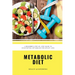 Metabolic Diet: A Beginner's 4 Week Step-by-Step Guide To Increasing Metabolism For Weight Loss: Includes Recipes and a 7-Day Meal Plan
