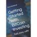 Getting Started with BitCoin Investing: fast, easy, safe