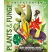 Knowledge Encyclopedia Plants and Fungi!: Our Growing World as You've Never Seen It Before