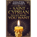 Prayers, Bindings, Sympathies, Spells, Rituals and Magic of Saint Cyprian to Get What You Want