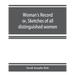 Woman's record; or, Sketches of all distinguished women, from "the beginning" till A.D. 1850. Arranged in four eras. With selections from female write