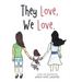 They Love, We Love.