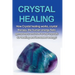 Crystal Healing: How crystal healing works, crystal therapy, the human energy field, gemstones, and how to use crystals for healing and increased ener