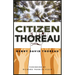 Citizen Thoreau: Walden, Civil Disobedience, Life Without Principle, Slavery in Massachusetts, a Plea for Captain John Brown