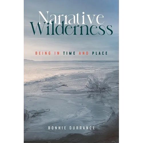 Narrative Wilderness: Being in Time and Place