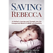 Saving Rebecca: A Mother's Journey and Triumph into the Unexpected World of ADHD and Disability