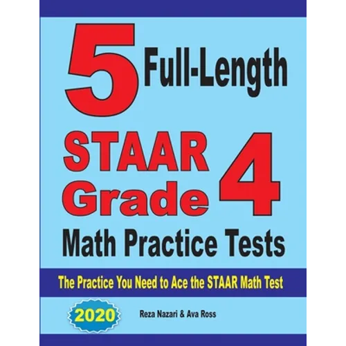5 Full-Length STAAR Grade 4 Math Practice Tests: The Practice You Need to Ace the STAAR Math Test