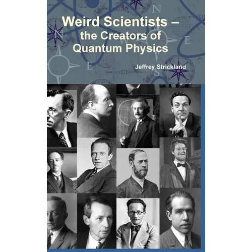Weird Scientists - The Creators of Quantum Physics