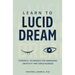 Learn to Lucid Dream: Powerful Techniques for Awakening Creativity and Consciousness