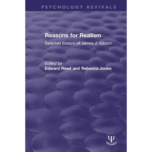 Reasons for Realism: Selected Essays of James J. Gibson