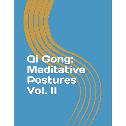 Qi Gong: Meditative Postures Vol. II