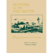 Hunting in the Old South: Original Narratives of the Hunters