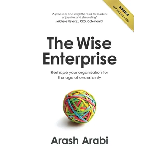 The Wise Enterprise: Reshape your organisation for the age of uncertainty
