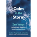 Calm in the Storm: Zen Ways to Cultivate Stability in an Anxious World