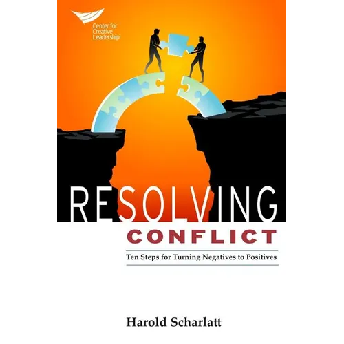 Resolving Conflict: 10 Steps for Turning Negatives to Positives