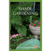 Shade Gardening: How To Plant And Grow A Garden That Lighten Up The Shadow