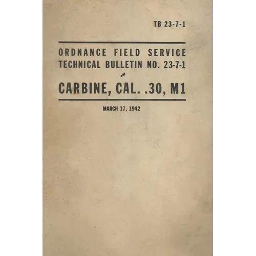 United States Army Ordnance Field Service Technical Bulletin No. TB 23-7-1 Carbine, Cal. .30, M1 Rifle
