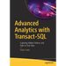 Advanced Analytics with Transact-SQL: Exploring Hidden Patterns and Rules in Your Data