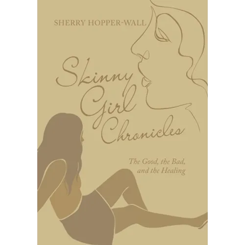 Skinny Girl Chronicles: The Good, the Bad, and the Healing